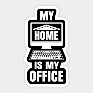 My Home is my Office - Funny Work from Home Gift Sticker